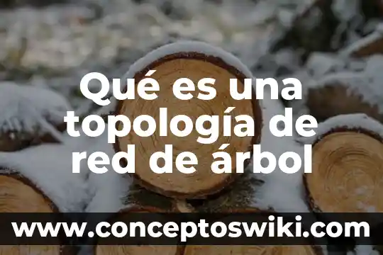 Que es una red de presion 4 Qué es una topología de red de árbol