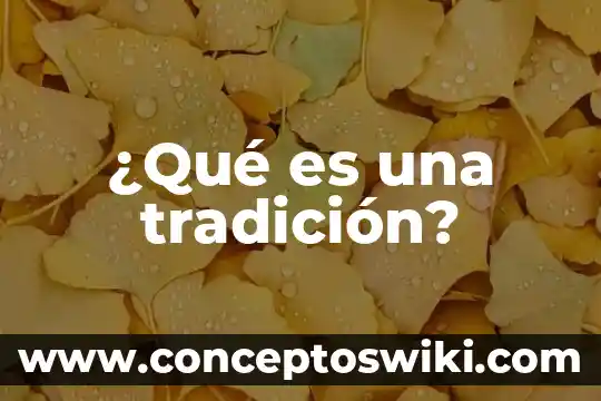 A que es acaecer 6 ¿Qué es una tradición?