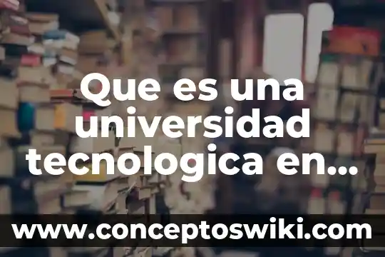 Qué es bicg latam mexico 7 Que es una universidad tecnologica en mexico