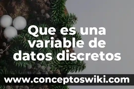 Qué es una base de datos albitrados 8 Que es una variable de datos discretos