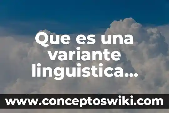 Que es lumbreras significado 6 Que es una variante linguistica significado