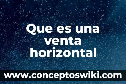 Que es venta cruzada en farmacia 6 Que es una venta horizontal
