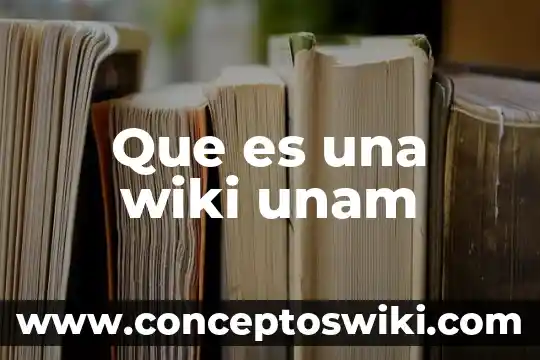 Que es a unam 7 Que es una wiki unam