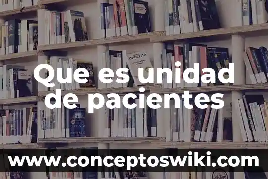 Que es unidad de velocidad 4 Que es unidad de pacientes