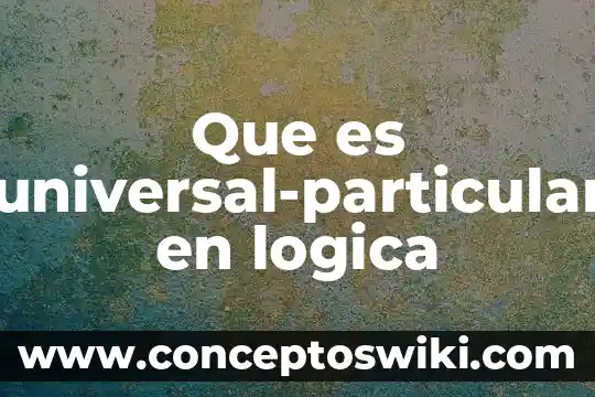 Qué es un slogan en la lógica 6 Que es universal-particular en logica