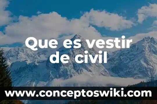 Qué es un sumergible civil 6 Que es vestir de civil