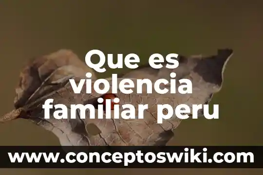 Qué es la agregación familiar en genética 7 Que es violencia familiar peru