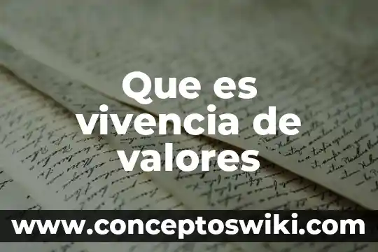 Que es la convivencia y sus valores 3 Que es vivencia de valores