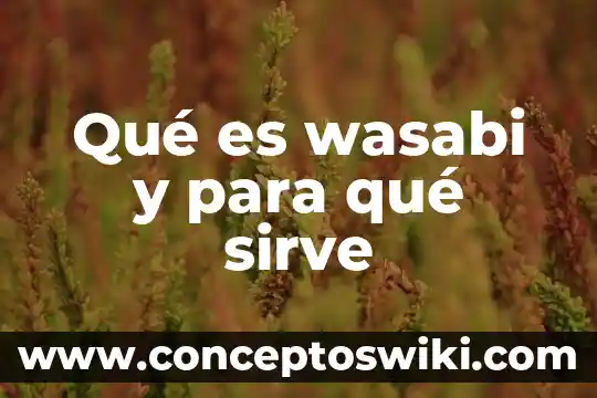 Qué es el ADN mitocondrial y para qué sirve 6 Qué es wasabi y para qué sirve