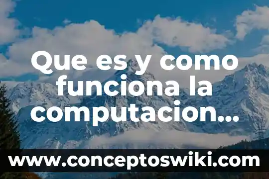 Que es el cierre en un ensayo 4 Que es y como funciona la computacion cuantica ensayo