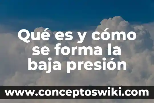 Que es principio de forma 3 Qué es y cómo se forma la baja presión