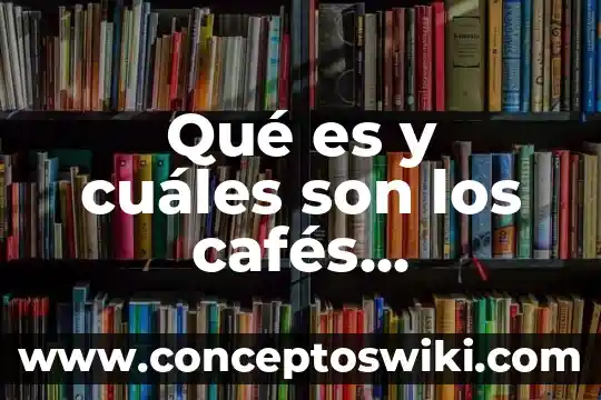 Qué es y cuáles son las características de un argumento 8 Qué es y cuáles son los cafés diferenciados