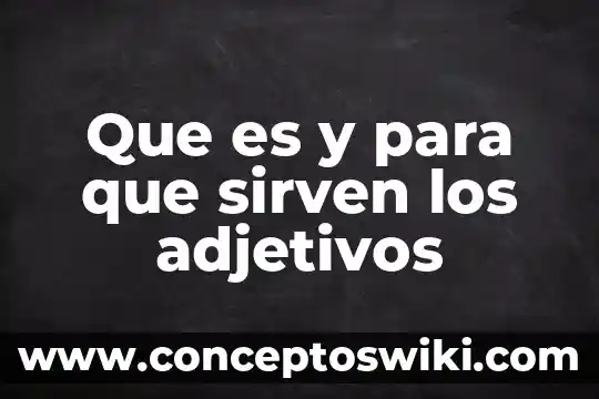 Que es y para que sirven los convenios conciliatorios 3 Que es y para que sirven los adjetivos