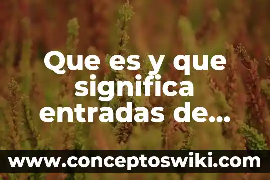 Que se significa que es algo logico 3 Que es y que significa entradas de dispositivos y salidas