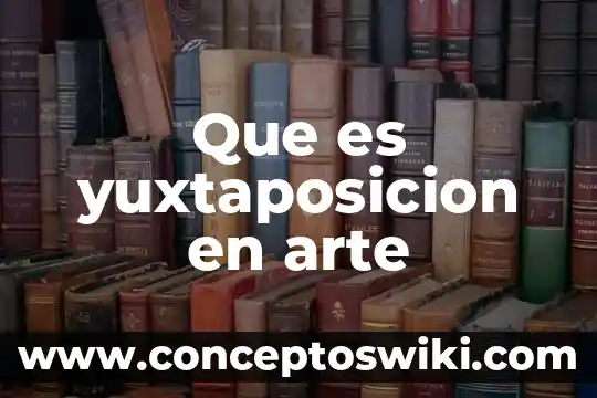 Que es la morfologia en el arte 3 Que es yuxtaposicion en arte