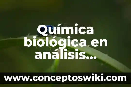 Que es un arma quimica y biologica 6 Química biológica en análisis clínicos que es
