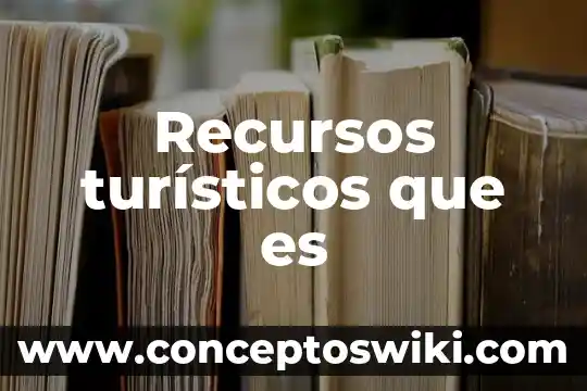 Que es el nombre de una persona fisica 6 Recursos turísticos que es