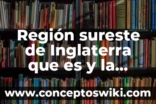 Que es estructura de la lengua en exani 3 Región sureste de Inglaterra que es y la lengua inglesa