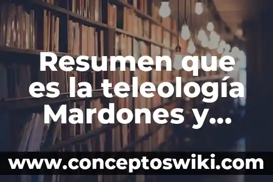 Que es fotosintetico resumen 6 Resumen que es la teleología Mardones y Ursúa