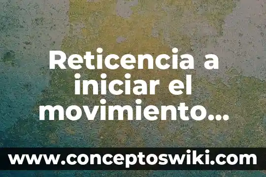 Que es el movimiento ecologista 5 Reticencia a iniciar el movimiento que es