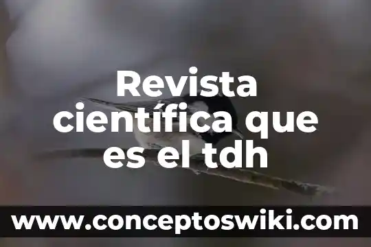 Que es una investigacion cientifica definicion 8 Revista científica que es el tdh