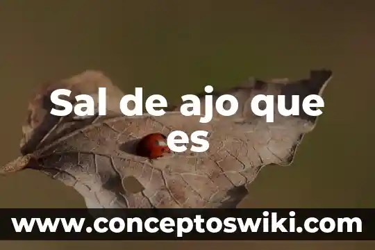 Que es el gradiente de sal 8 Sal de ajo que es