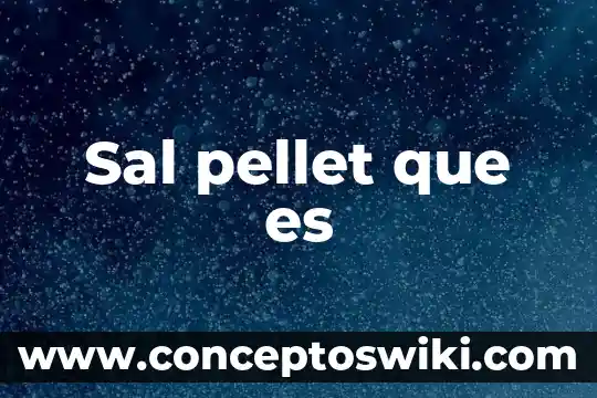 Que es el gradiente de sal 3 Sal pellet que es