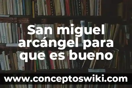 Para que es la planta de san juan 7 San miguel arcángel para que es bueno