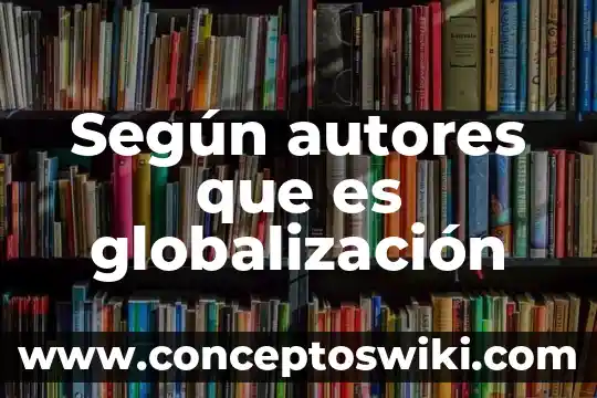 Qué es el renacimiento autores 3 Según autores que es globalización