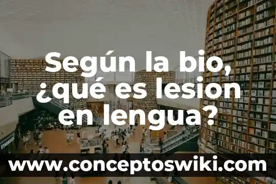 Que es estructura de la lengua en exani 8 Según la bio, ¿qué es lesion en lengua?