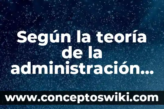 Que es un resumen ejecutivo de una empresa ejemplo 6 Según la teoría de la administración que es empresa