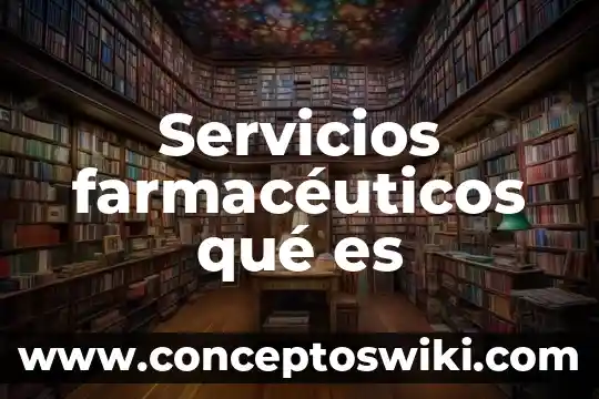 Que es el sector servicios en mexico 8 Servicios farmacéuticos qué es
