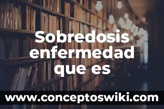 Qué es síndrome y enfermedad 5 Sobredosis enfermedad que es
