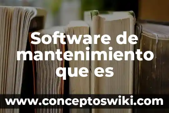 Que es variacion software 3 Software de mantenimiento que es