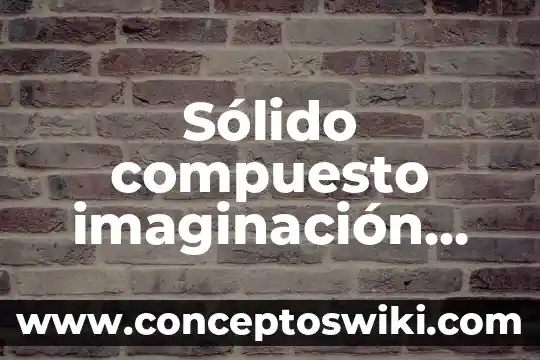 Que es el aceite como residuo solido 3 Sólido compuesto imaginación espacial que es