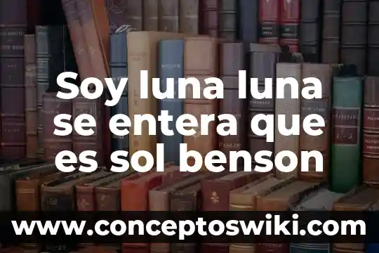 Que es el la luna para niños de primaria 8 Soy luna luna se entera que es sol benson