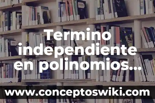 Termino anatomico que es la mucosa 3 Termino independiente en polinomios que es