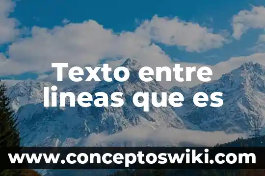 Que que es un texto 4 Texto entre lineas que es