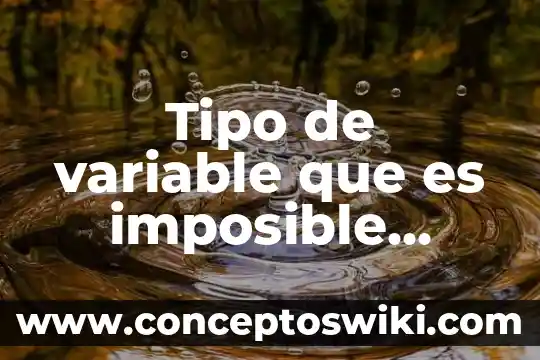 Significado que es muy variable 3 Tipo de variable que es imposible hacer mediciones