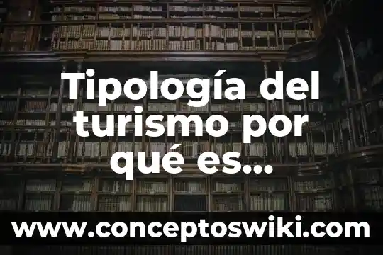 Qué es el turismo de sol y playa pdf 7 Tipología del turismo por qué es importante