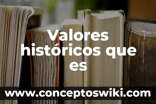 Que es la convivencia y sus valores 5 Valores históricos que es