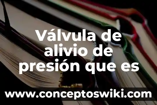 Que es espiral de la violencia 6 Válvula de alivio de presión que es