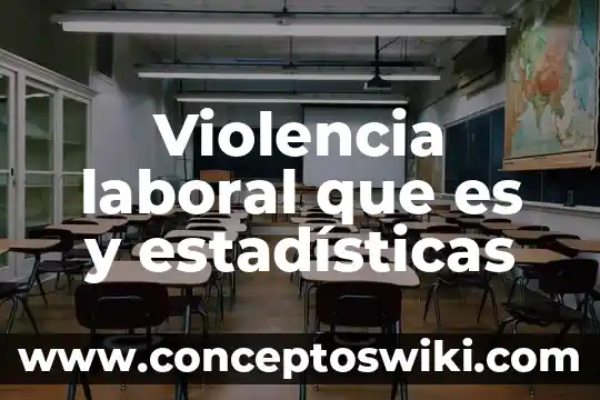 Estadísticas que es población 8 Violencia laboral que es y estadísticas