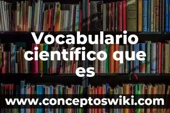 Qué es el huitlacoche y su nombre científico 7 Vocabulario científico que es