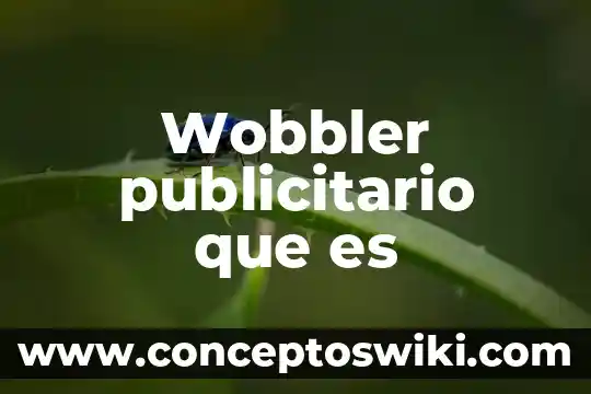 Qué es un anuncio publicitario y tipos 3 Wobbler publicitario que es