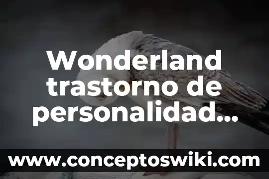 Para la psicología que es la personalidad 4 Wonderland trastorno de personalidad que es