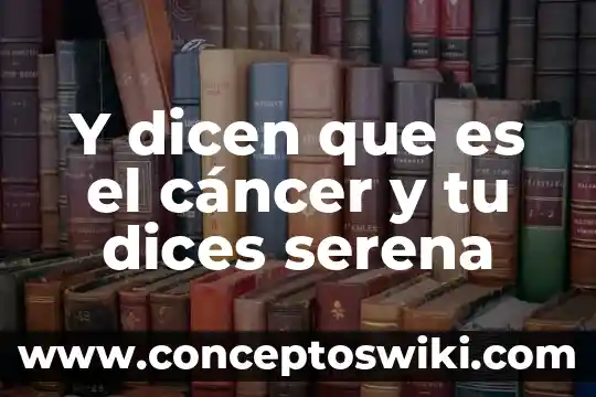 Que es tonificar tu cuerpo 4 Y dicen que es el cáncer y tu dices serena