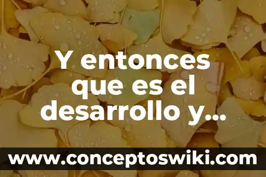Que es orden y como se relaciona con el progreso 4 Y entonces que es el desarrollo y progreso